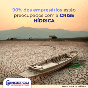90% dos empresários estão preocupados com a crise hídrica brasileira